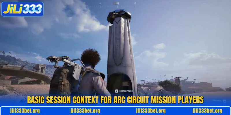 Basic session context for Arc Circuit Mission players Basic session context for Arc Circuit Mission players