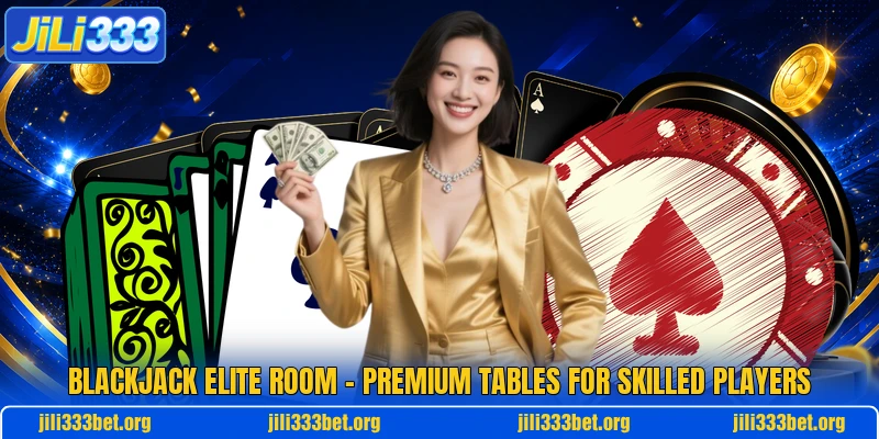 Blackjack Elite Room – Premium Tables For Skilled Players