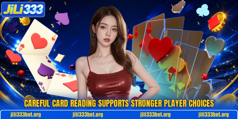 Careful card reading supports stronger player choices