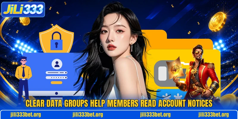 Clear data groups help members read account notices Clear data groups help members read account notices