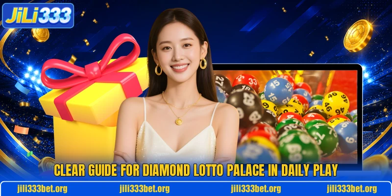 Clear guide for Diamond Lotto Palace in daily play