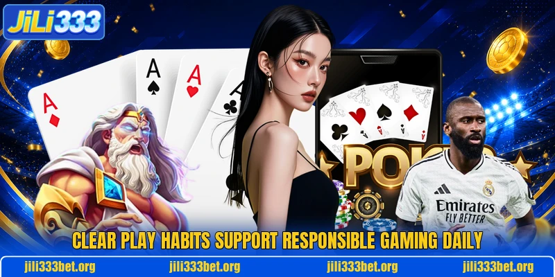 Clear play habits support responsible gaming daily Clear play habits support responsible gaming daily