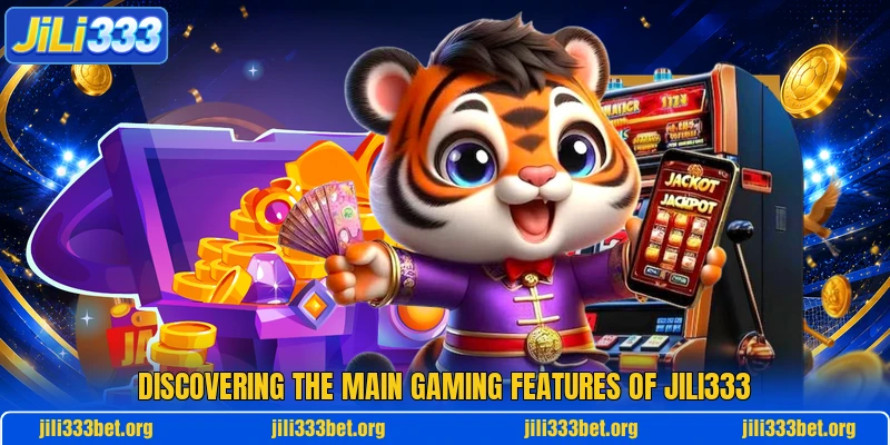 Discovering the main gaming features of JILI333 Discovering the main gaming features of JILI333