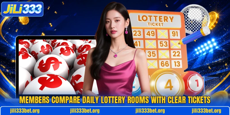 Members compare daily lottery rooms with clear tickets