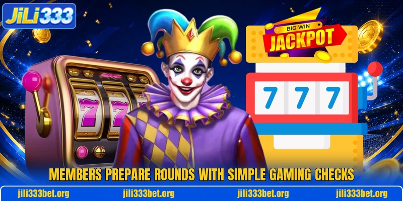 Members prepare rounds with simple gaming checks Members prepare rounds with simple gaming checks