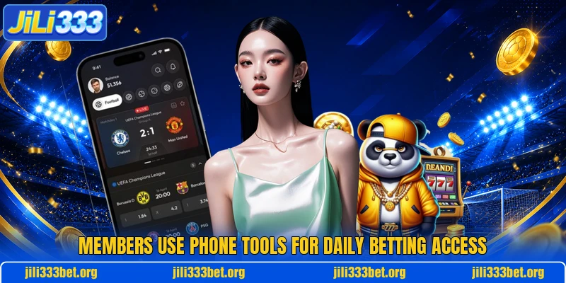 Members use phone tools for daily betting access Members use phone tools for daily betting access