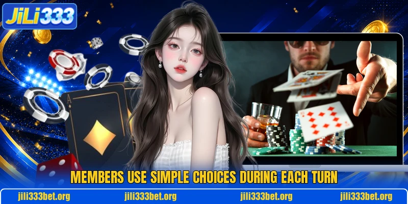 Members use simple choices during each turn