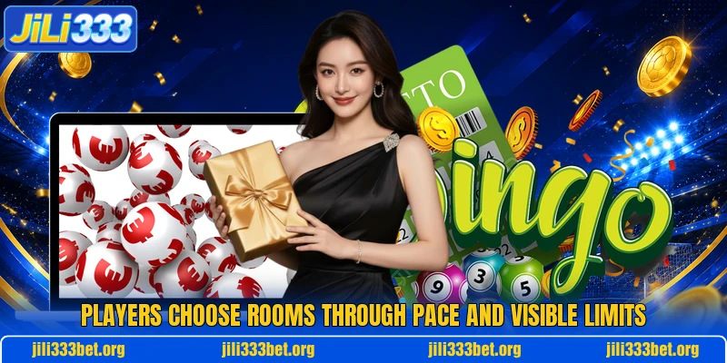 Players choose rooms through pace and visible limits