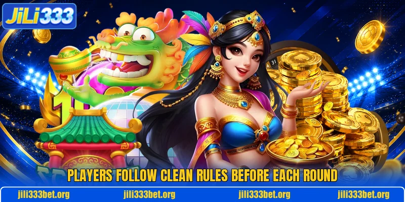 Players follow clean rules before each round
