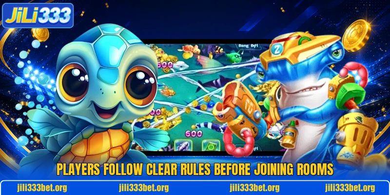 Players follow clear rules before joining rooms Players follow clear rules before joining rooms