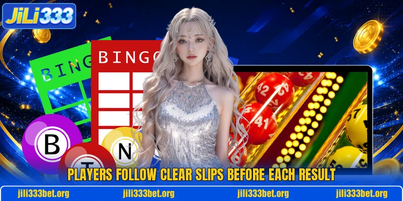 Players follow clear slips before each result