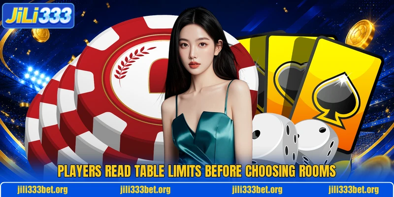 Players read table limits before choosing rooms Players read table limits before choosing rooms