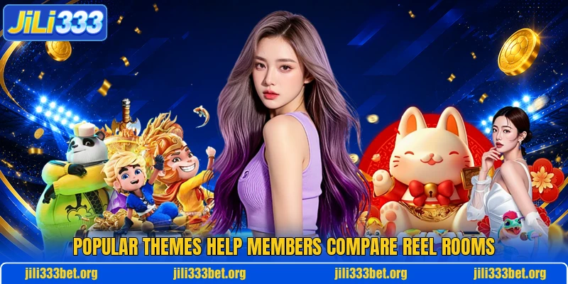 Popular themes help members compare reel rooms Popular themes help members compare reel rooms