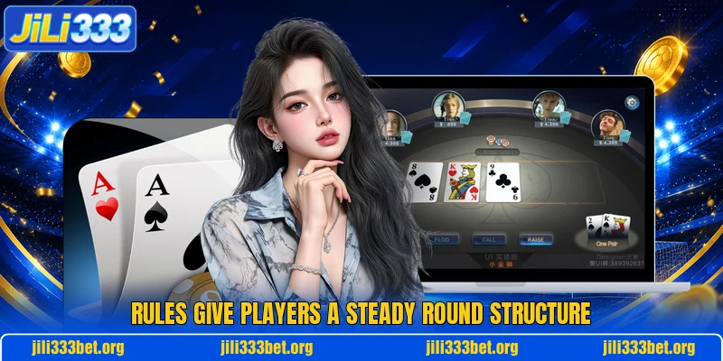 Rules give players a steady round structure
