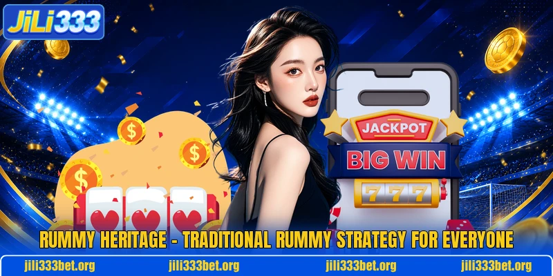 Rummy Heritage – Traditional Rummy Strategy For Everyone