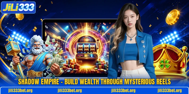 Shadow Empire – Build Wealth Through Mysterious Reels