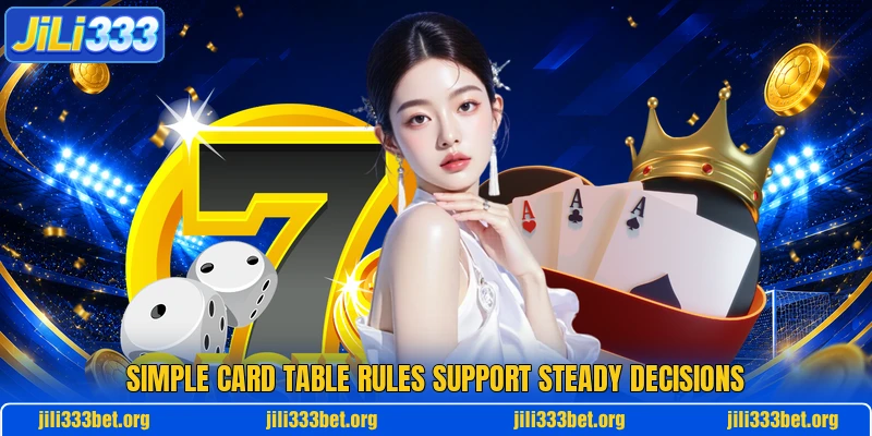 Simple card table rules support steady decisions