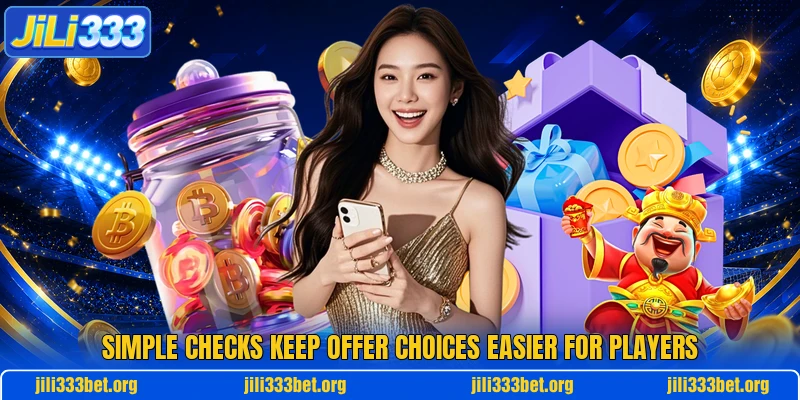 Simple checks keep offer choices easier for players Simple checks keep offer choices easier for players