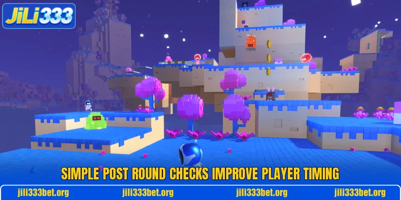 Simple post round checks improve player timing