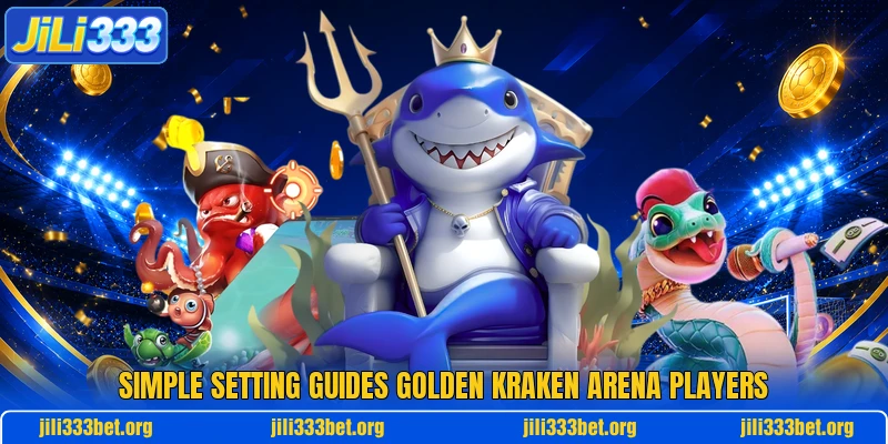 Simple setting guides Golden Kraken Arena players